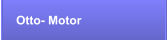 Otto- Motor